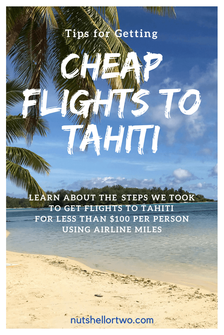 Learn about the steps we took to get flights to Tahiti for under $100 per person