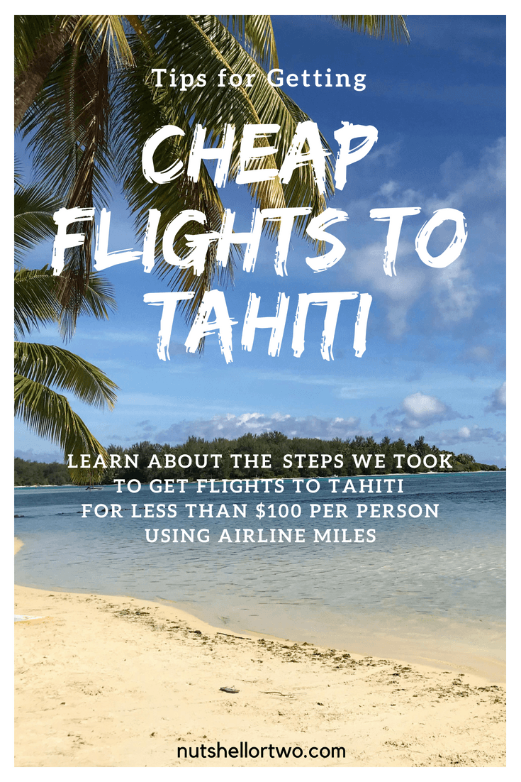 Learn about the steps we took to get flights to Tahiti for under $100 per person